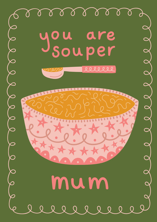 You Are Souper Mum